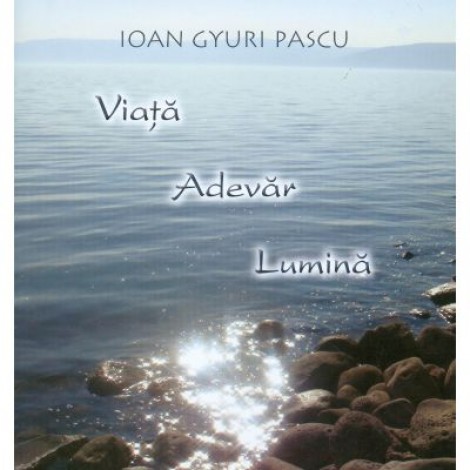 Viata Adevar Lumina (Ioan Gyuri Pascu)