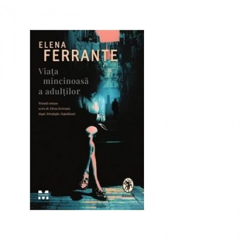 Viata mincinoasa a adultilor - Elena Ferrante