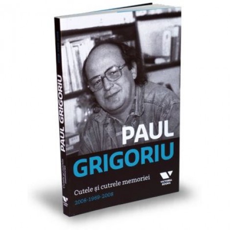 Victoria Books: Cutele si cutrele memoriei - Paul Grigoriu