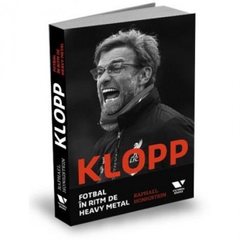 Victoria Books: Klopp. Fotbal in ritm de heavy metal - Raphael Honigstein