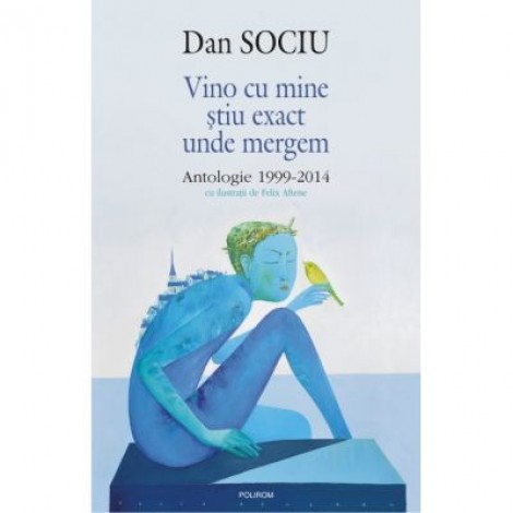 Vino cu mine stiu exact unde mergem - Dan Sociu