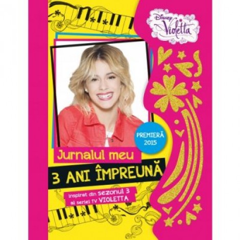 Violetta. Jurnalul meu. 3 ani impreuna. Sezonul 3 - Disney