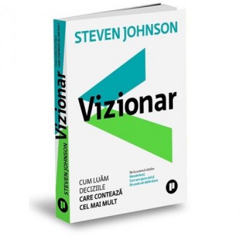 Vizionar. Cum luam deciziile care conteaza cel mai mult - Steven Johnson