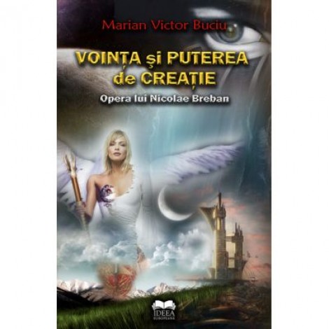 Vointa si puterea de creatie. Opera lui Nicolae Breban – Marian Victor Buciu