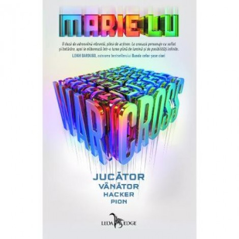 Warcross Volumul 1. Jucator. Vanator. Hacker. Pion - Marie Lu