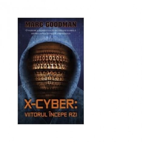 X-Cyber: viitorul incepe azi - Marc Goodman