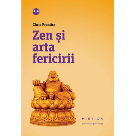 Zen si arta fericirii (editia a 2-a) - Chris Prentiss