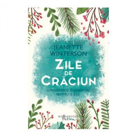 Zile de Craciun. 12 povestiri si 12 sarbatori pentru 12 zile - Jeanette Winterson