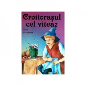 Croitorasul cel viteaz (carte de colorat)