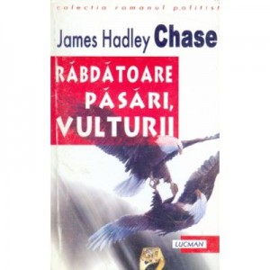 Rabdatoare Pasari, Vulturii - James Chase