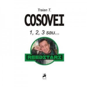 1, 2, 3 sau... - Traian T. Cosovei