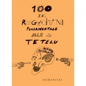 100 de rugaciuni fundamentale ale lui Tetelu - Dragos Musat