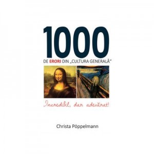 1000 de erori din cultura generala - Christa Poppelmann