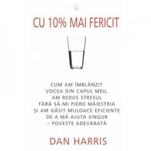 Cu 10% mai fericit - Dan Harris