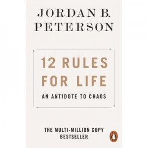 12 Rules for Life. An Antidote to Chaos - Jordan B. Peterson