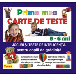 Prima mea carte de teste Jocuri si teste de inteligenta pentru copiii de gradinita - Diana Rotaru