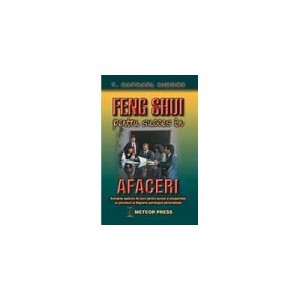 Feng shui pentru succes in afaceri - T. Raphael Simons