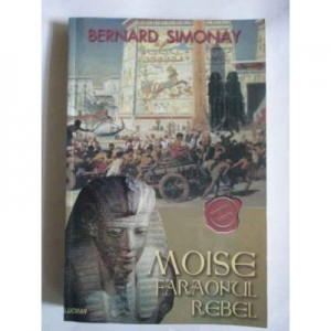 Moise - Faraonul Rebel (Bernard Simonay)