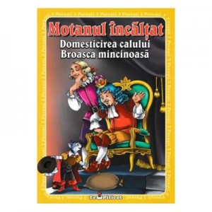 3 povesti. Motanul incaltat. Domesticirea calului. Broasca mincinoasa