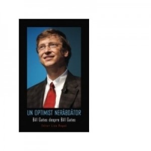 Un optimist nerabdator - Bill Gates