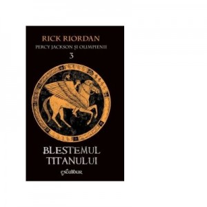 Percy Jackson şi Olimpienii 3. Blestemul Titanului - Rick Riordan