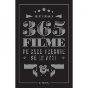 365 de filme pe care trebuie sa le vezi - Geert Verbanck