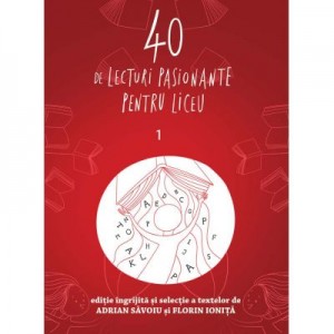 40 de lecturi pasionante pentru liceu volumul 1 - Adrian Savoiu, Florin Ionita