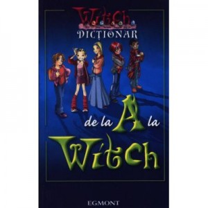W. I. T. C. H. Dictionar de la A la Witch