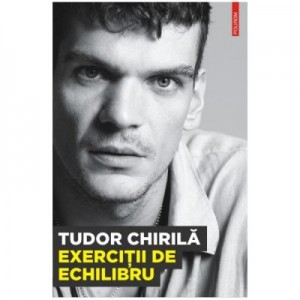 Exercitii de echilibru - Tudor Chirila