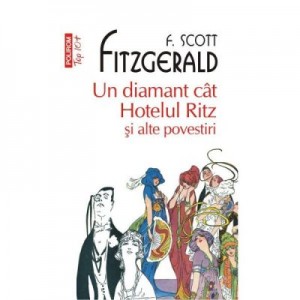 Un diamant cat Hotelul Ritz si alte povestiri - F. Scott Fitzgerald