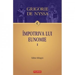 Impotriva lui Eunomie I - Editie bilingva (Grigorie de Nyssa)