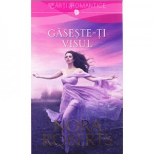 Gasete-ti visul - Nora Roberts