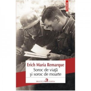 Soroc de viata si soroc de moarte - Erich Maria Remarque