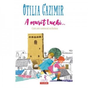 A murit Luchi - Otilia Cazimir