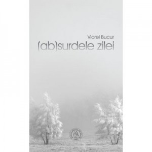 (ab)surdele zilei - Viorel Bucur