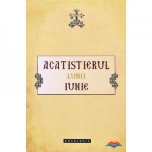 Acatistierul lunii Iunie