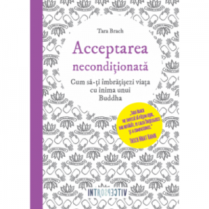 Acceptarea neconditionata - Tara Brach