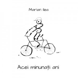 Acei Minunati Ani - Marian Ilea