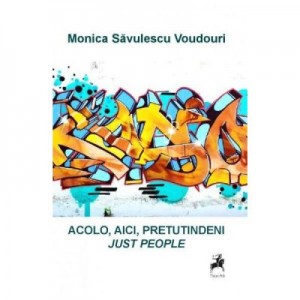 Acolo, aici, pretutindeni, just people - Monica Savulescu Voudouri