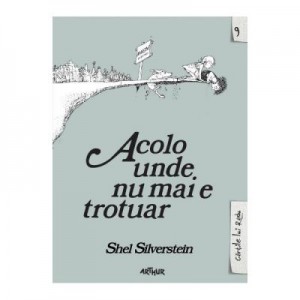 Acolo unde nu mai e trotuar - Shel Silverstein