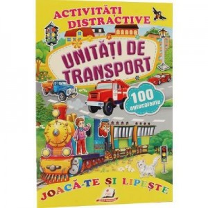 Activitati distractive. Unitati de transport. 100 autocolante