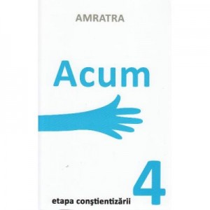 Acum. Etapa Constientizarii - Amratra