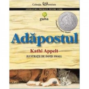 Adapostul - Kathi Appelt. Ilustratii de David