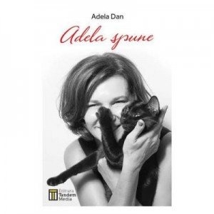 Adela Spune - Adela Dan