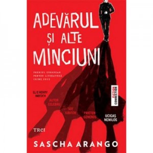 Adevarul si alte minciuni - Sascha Arango. Premiul European pentru Literatura Crime 2015