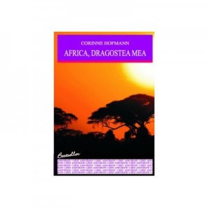 AFRICA, DRAGOSTEA MEA - Corinne Hofmann