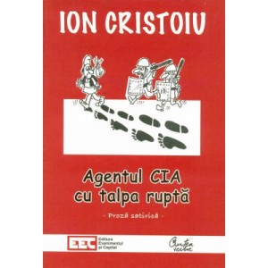 Agentul CIA cu talpa ruptă - Ion Cristoiu