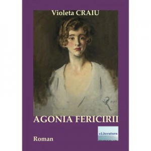 Agonia fericirii - Violeta Craiu