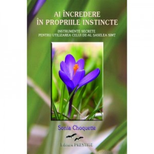 Ai incredere in propriile instincte - Sonia Choquette