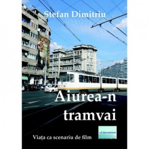 Aiurea-n tramvai - Stefan Dimitriu